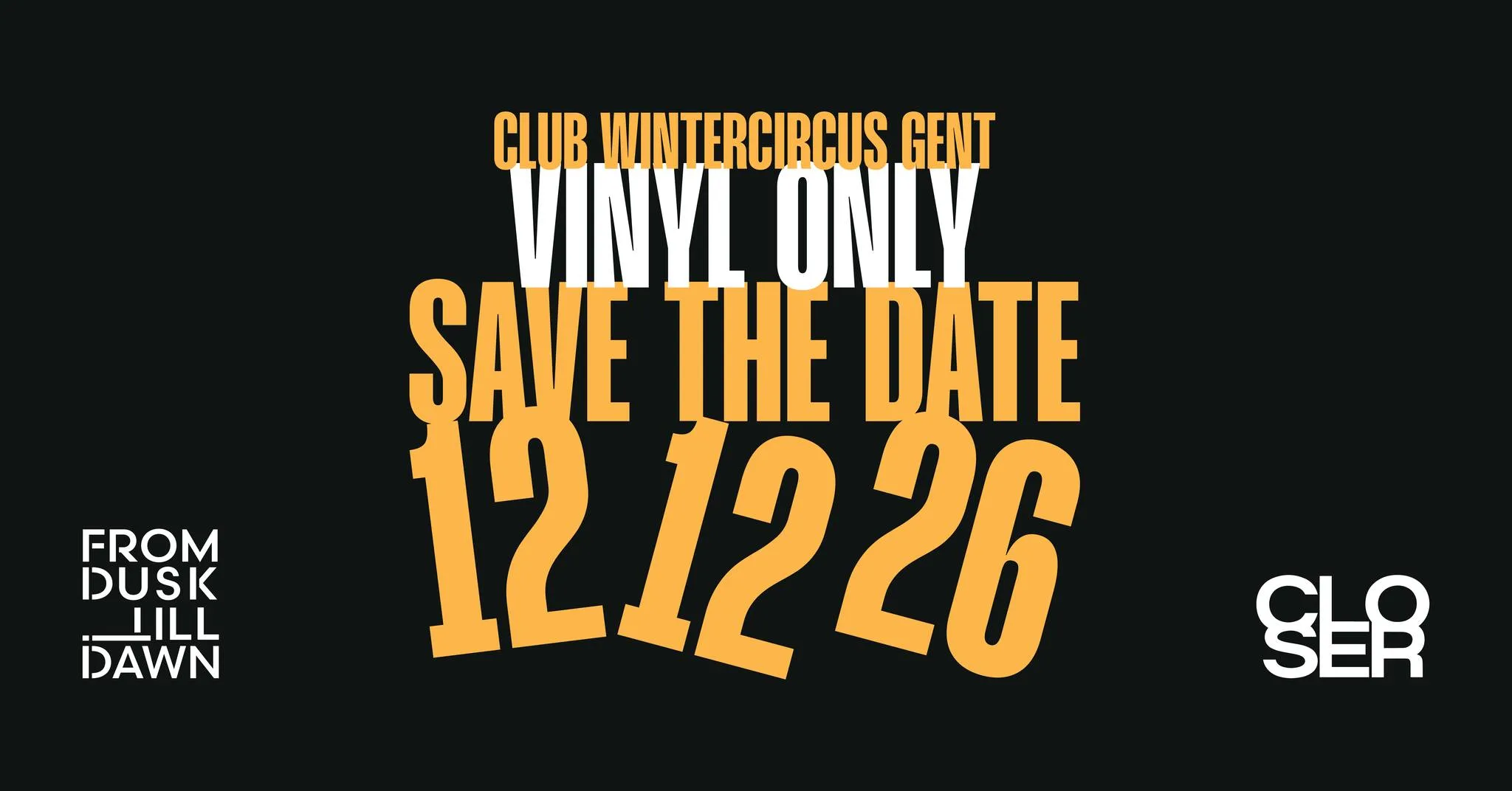 CLOSER x FROM DUSK TILL DAWN (VINYL ONLY) at Club Wintercircus op Facebook